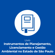 Instrumentos de Planejamento, Licenciamento e Gestão Ambiental em SP