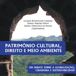 Patrimônio cultural, direito e meio ambiente: um debate sobre a globalização, cidadania e sustentabilidade.