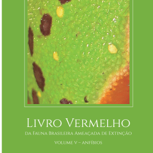 Livro Vermelho da Fauna Brasileira Ameaçada de Extinção: Volume V – Anfíbios