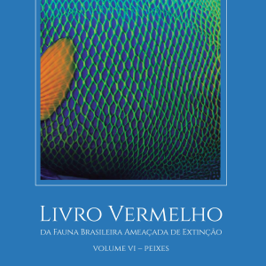 Livro Vermelho da Fauna Brasileira Ameaçada de Extinção: Volume VI – Peixes