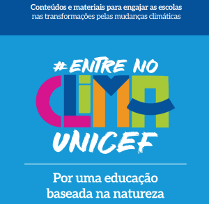 Entre no Clima UNICEF – Por uma Educação Baseada na Natureza