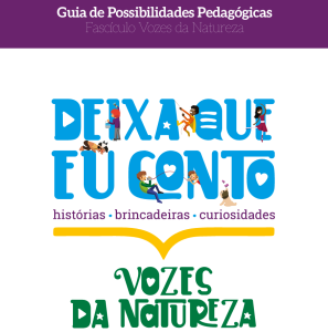 Guia de possibilidades Pedagógicas – Deixa que Eu Conto – Fascículo Vozes da Natureza