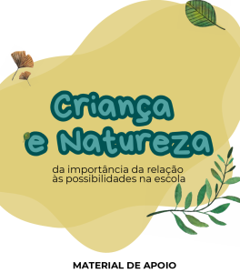Criança e Natureza – Da importância da relação às possibilidades na escola