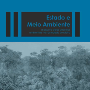Estado e meio ambiente: a disputa pelas questões ambientais na sociedade brasileira