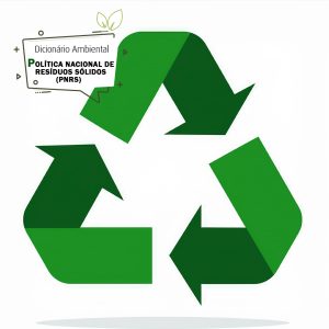 Política Nacional de Resíduos Sólidos (PNRS)